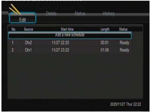 Edit No. Source Start time Length Status Add a new schedule 1 Dtv2 11/27 22:25 00:01 Ready 2 Dtv1 11/27 23:22 01:00 Ready 2025/11/27 Thur 22:22