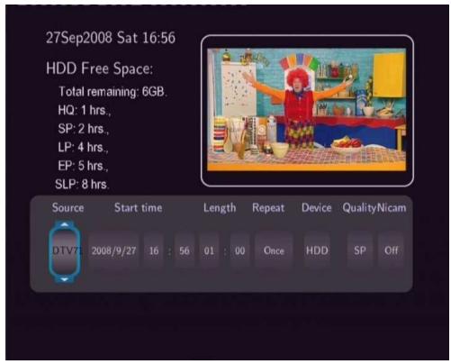 27Sep2008 Sat 16:56 HDD Free Space: Total remaining: 6GB. HQ: 1 hrs., SP: 2 hrs., LP: 4 hrs., EP: 5 hrs., SLP: 8 hrs. Source Start time Length Repeat Device QualityNicam DTV7: 2008/9/27 16 : 56 01 : 00 Once HDD SP Off