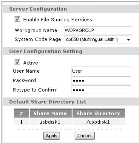Server Configuration Enable File Sharing Services Workgroup Name WORKGROUP System Code Page cp850 (Multilingual Latin I) User Configuration Setting Active User Name User Password ••••• Retype to Confirm •••••• Default Share Directory List Share Name Share Directory 1 usbdisk1 /usbdisk1 Apply Cancel