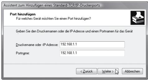 Assistent zum Hinzufügen eines Standard-TCP/IP-Druckerports Port hinzufügen Für welches Gerät möchten Sie einen Port hinzufügen? Geben Sie den Druckemamen oder die IP-Adresse und einen Portnamen für das Gerät Druckename oder -IP-Adresse: 192.168.1.1 Portngme: 192.168.1.1 < Zurück Weiter > Abbrechen