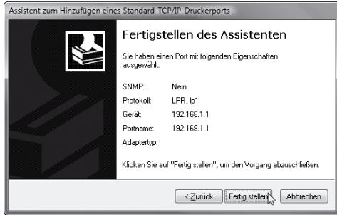 Fertigstellen des Assistenten Sie haben einen Port mit folgenden Eigenschaften ausgewählt. SNMP: Nein Protokoll: LPR, lp1 Gerait: 192.168.1.1 Portname: 192.168.1.1 Adaptertyp: Klicken Sie auf "Fertig stellen", um den Vorgang abzuschließen. < Zurück Fertig steller Abbrevchen