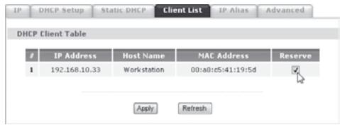 IP DHCP Setup Static DHCP Client List IP Alias Advanced DHCP Client Table IP Address Host Name MAC Address Reserve 1 192.168.10.33 Workstation 00:a0:e5:41:19:5d Apply Refresh
