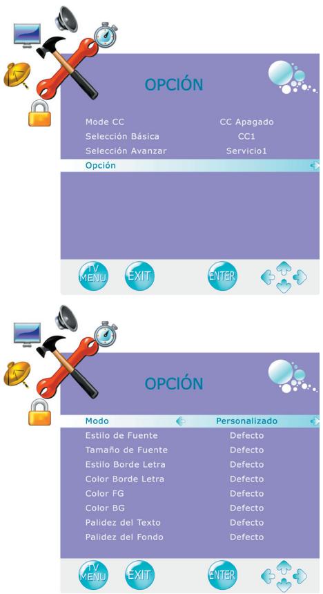 OPCIÓN Mode CC CC Apagado Selección Básica CC1 Selección Avanzar Servicio1 Opción TV MENU EXIT ENTER OPCIÓN Modo Personalizado Estilo de Fuente Defecto Tamaño de Fuente Defecto Estilo Borde Letra Defecto Color Borde Letra Defecto Color FG Defecto Color BG Defecto Palidez del Texto Defecto Palidez del Fondo Defecto TV MENU EXIT ENTER