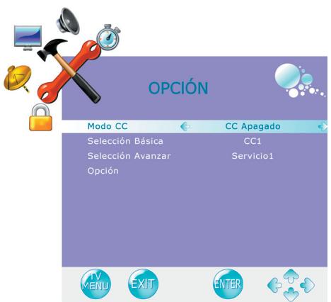 OPCIÓN Modo CC CC Apagado Selección Básica CC1 Selección Avanzar Servicio1 Opción TV MENU EXIT ENTER