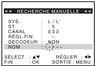 ** RECHERCHE MANUELLE ** SYS. : L / L' ST : 5 CANAL : 0 3 3 RÉGL.FIN : - DECODEUR : NON NOM : - - - SELECT. : ▲▼ RÉGLER : ◀► FIN : OK SORTIE : MENU