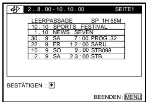 2. 8.00 - 10. 10.00 SEITE1 LEERPASSAGE SP 1H 55M 10. 10 SPORTS FESTIVAL 1. 10 NEWS SEVEN 30. 9 SA 7:00 PROG 32 22. 9 FR 12:00 SARU 10. 9 SO 9:00 STB098 2. 9 SA 23:00 STB BESTÄTIGEN : BEENDEN: MENU