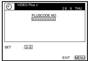 VIDEO Plus + 28 . 9 THU PLUSCODE NO. SET : 0-9 EXIT : MENU