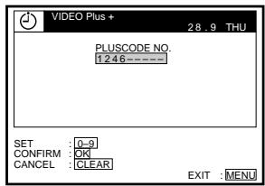 VIDEO Plus + 28 . 9 THU PLUSCODE NO. 1 2 4 6 = - SET : 0 - 9 CONFIRM : OK CANCEL : CLEAR EXIT : MENU