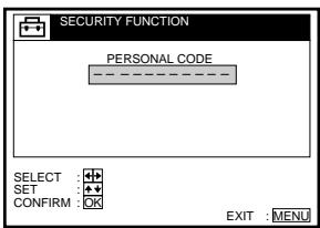 SECURITY FUNCTION PERSONAL CODE SELECT : + SET : + CONFIRM : OK EXIT : MENU