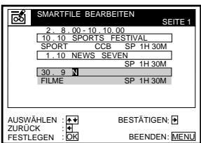 SMARTFILE BEARBEITEN 2. 8. 00 - 10. 10. 00 10. 10 SPORTS FESTIVAL SPORT CCB SP 1H 30M 1. 10 NEWS SEVEN SP 1H 30M 30. 9 N FILME SP 1H 30M AUSWÄHLEN + + ZURÜCK + FESTLEGEN OK BESTÄTIGEN: BEENDEN: MENU