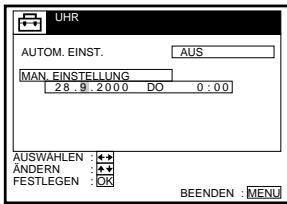 UHR AUTOM. EINST. AUS MAN. EINSTELLUNG 28.9:2000 DO 0:00 AUSWAHLEN : + + ÄNDERN : + + FESTLEGEN : OK BEENDEN : MENJ
