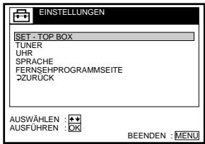 EINSTELLUNGEN SET - TOP BOX TUNER UHR SPRACHE FERNSEHPROGRAMMSEITE ÖZURUCK AUSWÄHLEN : + AUSFUHREN : OK BEENDEN : MENU