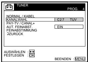 TUNER PROG. 4 NORMAL / KABEL KANALWAHL C27 TUV PAY-TV / CANAL+ AUT. FEINABST FEINABSTIMMUNG EIN ÖZURÜCK AUSWÄHLEN : + FESTLEGEN : OK BEENDEN : MENU