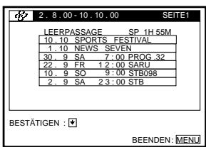 2.8.00-10.10.00 SEITE1 LEERPASSAGE SP 1H55M 10.10 SPORTS FESTIVAL 1.10 NEWS SEVEN 30.9 SA 7:00 PROG .32 22.9 FR 1:2:00 SARU 10.9 SO 9:00 STB098 2.9 SA 2:3:00 STB BESTÄTIGEN : BEENDEN: MENU