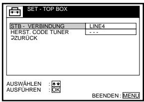 SET - TOP BOX STB - VERBINDUNG LINE4 HERST. CODE TUNER ÖZURÜCK *** AUSWÄHLEN : + AUSFÜHREN : OK BEENDEN: MENU