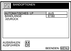 BANDOPTIONEN AUTOMATISCHES LP AUS BANDLANGE E180 ØZURUCK AUSWÄHLEN : AUSFÜHREN : OK BEENDEN: MENU
