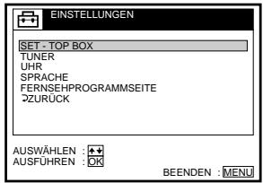 EINSTELLUNGEN SET - TOP BOX TUNER UHR SPRACHE FERNSEHPROGRAMMSEITE ÖZURÜCK AUSWÄHLEN : + AUSFUHREN : OK BEENDEN : MENU