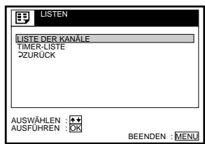 LISTEN LISTE DER KANÄLE TIMER-LISTE ZURÜCK AUSWÄHLEN : + AUSFÜHREN : OK BEENDEN : MENU