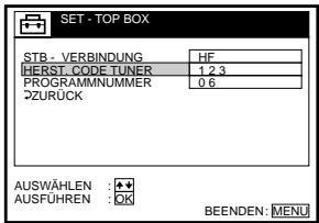 SET - TOP BOX STB - VERBINDUNG HF HERST_CODE_TUNER 1.2 3 PROGRAMMNUMMER 0.6 >ZURÜCK AUSWÄHLEN :◆ AUSFÜHREN :OK BEENDEN: MENU