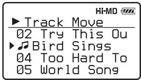 Hi-MD ►Track Move 02 Try This Ou ►Bird Sings 04 Too Hard To 05 World Song