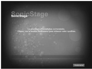 SonicStage La procédure d'installation est terminée. Cliquez sur le boolin Hsdmaner pour relancer votre système.