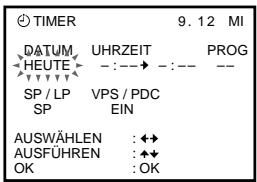 TIMER 9.12 MI DATUM UHRZEIT PROG HEUTE - :---> -:-- -- SP / LP VPS / PDC SP EIN AUSWÄHLEN :←→ AUSFÜHREN :←↓ OK :OK