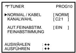 TUNER PROG10 ▶NORMAL / KABEL [NORM] KANALWAHL [C21] AUT.FEINABSTIM. [EIN] FEINABSTIMMUNG AUSWÄHLEN : ◆◀ AUSFÜHREN : ◆◀