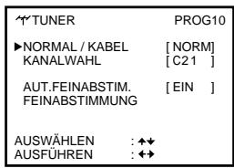 TUNER PROG10 ▶NORMAL / KABEL [NORM] KANALWAHL [C21] AUT.FEINABSTIM. [EIN] FEINABSTIMMUNG AUSWÄHLEN : ◆◀ AUSFÜHREN : ◆◀