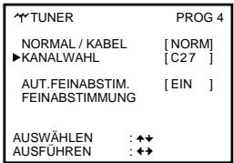 TUNER PROG 4 NORMAL / KABEL [NORM] ►KANALWAHL [C27] AUT.FEINABSTIM. [EIN] FEINABSTIMMUNG AUSWÄHLEN : ◆◀ AUSFÜHREN : ◆◀