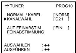TUNER NORMAL / KABEL ►KANALWAHL AUT.FEINABSTIM. FEINABSTIMMUNG PROG10 [NORM] [C21] [EIN] AUSWÄHLEN : ◆◀ AUSFÜHREN : ◆◀
