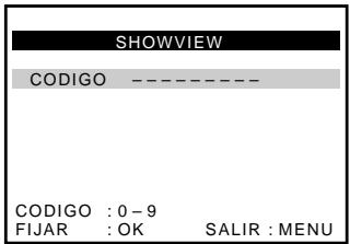 SHOWVIEW CODIGO ---- CODIGO : 0 - 9 FIJAR : OK SALIR : MENU