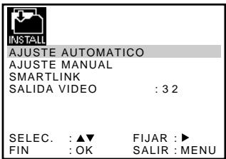 INSTALL AJUSTE AUTOMATICO AJUSTE MANUAL SMARTLINK SALIDA VIDEO : 3 2 SELEC. : ▲▼ FIJAR : ▶ FIN : OK SALIR : MENU