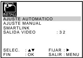 INSTALL AJUSTE AUTOMATICO AJUSTE MANUAL SMARTLINK SALIDA VIDEO : 3 2 SELEC. : ▲▼ FIJAR : ► FIN : OK SALIR : MENU