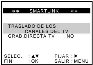 ** SMARTLINK ** TRASLADO DE LOS CANALES DEL TV GRAB.DIRECTA TV : NO SELEC. : ▲▼ FIJAR : ► FIN : OK SALIR : MENU