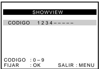 SHOWVIEW CODIGO 1 2 3 4 ---- CODIGO : 0 - 9 FIJAR : OK SALIR : MENU