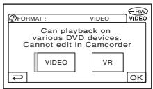 FORMAT : VIDEO Can playback on various DVD devices. Cannot edit in Camcorder VIDEO VR OK