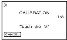 X CALIBRATION 1/3 Touch the "x" CANCEL