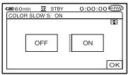 60min STBY 0:00:00 RW COLOR SLOW S: ON OFF ON OK