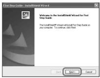 First Step Guide - InstallShield Wizard Welcome to the InstallShield Wizard for First Step Guide The InstallShield Wizard will install First Step Guide on your computer. To continue, click Next. Next Cancel