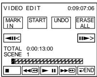 VIDEO EDIT 0:09:07:06 MARK START UNDO ERASE ALL <<>