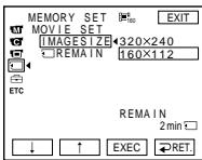 MEMORY SET MOVIE_SET IMAGESIZE 320×240 REMAIN 160×112 ETC REMAIN 2 min ↓ ↑ EXEC RET.