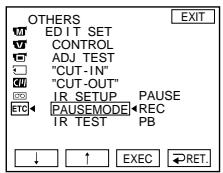 OTHERS M EDIT SET V CONTROL C ADJ TEST "CUT-IN" CM "CUT-OUT" EC IR_SETUP PAUSE ETC PAUSEMODE REC IR TEST PB ↓ ↑ EXEC RET. EXIT