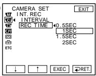 CAMERA SET INT.REC INTERVAL REC TIME 0.5SEC 1SEC 1.5SEC 2SEC ETC ↓ ↑ EXEC RET.