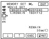 MEMORY SET MOVIE_SET IMAGESIZE 320×240 REMAIN 160×112 ETC REMAIN 30 sec ↓ ↑ EXEC RET.