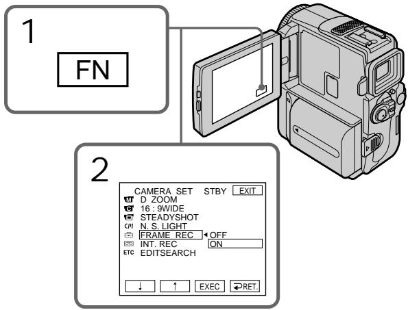 1 FN 2 CAMERA SET STBY EXIT D ZOOM 16 : 9WIDE STEADYSHOT CPI N. S. LIGHT FRAME REC OFF INT. REC ON ETC EDITSEARCH ↓ ↑ EXEC RET.