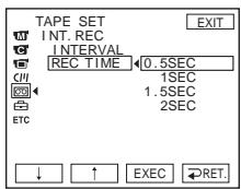 TAPE SET INT.REC INTERVAL REC TIME 0.5SEC 1SEC 1.5SEC 2SEC ETC ↓ ↑ EXEC RET. EXIT