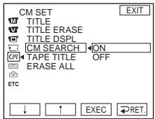 CM SET TITLE TITLE ERASE TITLE DSPL CM SEARCH ON TAPE TITLE OFF ERASE ALL ETC ↓ ↑ EXEC RET. EXIT