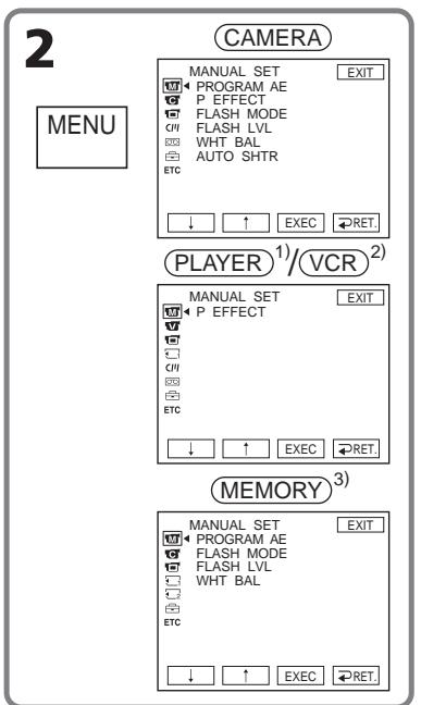 CAMERA MANUAL SET EXIT PROGRAM AE P EFFECT FLASH MODE CPI FLASH LVL WHT BAL AUTO SHTR ETC ↓ ↑ EXEC ←RET. PLAYER 1)/VCR 2) MANUAL SET EXIT PROGRAM AE P EFFECT FLASH MODE WHT BAL WHT BAL ETC ↓ ↑ EXEC ←RET. MEMORY 3) MANUAL SET EXIT PROGRAM AE P EFFECT FLASH MODE FLASH LVL WHT BAL WHT BAL ETC ↓ ↑ EXEC ←RET.