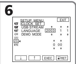 6 SETUP MENU EXIT CLOCK SET USB STREAM ↑ ↑ ↑ LANGUAGE 2003 1 1 CPU DEMO MODE ↓ ↓ ↓ USB ↑ ↑ ETC 0 0 0 ↓ ↓ ↓ ↑ EXEC ←RET