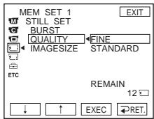 MEM SET 1 M STILL SET BURST QUALITY IMAGESIZE FINE STANDARD ETC REMAIN 12 ↓ ↑ EXEC RET. EXIT